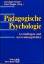 Pädagogische Psychologie - Grundlagen und Anwendungsfelder - Perleth, Christoph; Ziegler, Albert