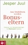 Aus Stiefeltern werden Bonus-Eltern - Chancen und Herausforderungen für Patchwork-Familien - Juul , Jesper