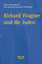 Richard Wagner und die Juden - Borchmeyer, Dieter; Maayani, Ami; Vill, Susanne