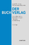 Der Buchverlag - Geschichte, Aufbau, Wirtschaftsprinzipien, Kalkulation und Marketing - Schönstedt, Eduard; Breyer-Mayländer, Thomas