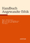 Handbuch Angewandte Ethik. - Stoecker, Ralf / Neuhäuser, Christian u.a (Hg.)