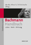 Bachmann-Handbuch - Leben – Werk – - Albrecht, Monika; Göttsche, Dirk