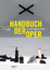 Handbuch der Oper: 14., grundlegend überarbeitete Auflage - Rudolf Kloiber