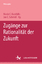 Zugänge zur Rationalität der Zukunft (M & P Schriftenreihe Feur Wissenschaft Und Forschung) - Karafyllis, Nicole C.