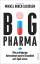 Big Pharma: Wie profitgierige Unternehmen unsere Gesundheit aufs Spiel setzen - Borch-Jacobsen, Mikkel