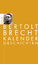 Kalender Geschichten - Brecht, Bertolt