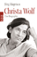 Christa Wolf - Eine Biographie - Magenau, Jörg