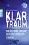 Klartraum - Wie Sie Ihre Träume bewusst steuern können - Thiemann, Jens