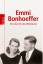 Emmi Bonhoeffer. Bewegende Zeugnisse eines mutigen Lebens. - Grabner, Sigrid / Röder, Hendrik (Hg.)