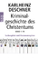 Kriminalgeschichte des Christentums 1-10 - Sachregister und Personenregister - Deschner, Karlheinz; Mania, Hubert