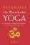Die Wurzeln des Yoga: Die klassischen Lehrsprüche des Patanjali - die Grundlage aller Yoga-Systeme - Patanjali
