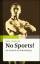 No Sports! Zur Ästhetik des Bodybuildings - Jörg Scheller