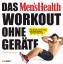 Das Mens Health Workout ohne Geräte: Mehr Muskeln, mehr Ausdauer, mehr Power: fit durch Eigengewichtstraining! - Bertram, Oliver