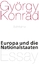 Europa und die Nationalstaaten: Essay - György Konrád