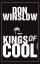 Kings of Cool. Roman. Aus dem amerikanischen Englisch von Conny Lösch - Winslow, Don