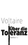 Über die Toleranz - Voltaires Kampfansage an den Fanatismus und den Aberglauben | Brisanter und dringlicher denn je - Voltaire