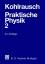 Praktische Physik 2. Zum Gebrauch für Unterricht, Forschung und Technik. - Kohlrausch, Friedrich (Hrsg. von Kose, Volkmar/ Wagner, Siegfried)