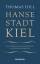 Hansestadt Kiel - Von Händlern & Ratsherren, von Grafen & Piraten - SIGNIERT!!!! - Hill, Thomas