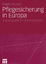 Pflegesicherung in Europa - Sozialpolitik im Binnenmarkt - Skuban, Ralph
