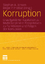 Korruption: Unaufgeklärter Kapitalismus - Multidisziplinäre Perspektiven zu Funktionen und Folgen der Korruption von Birger P. Priddat Stephan A. Jansen - Birger P. Priddat Stephan A. Jansen