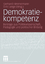 Demokratiekompetenz - Beiträge aus Politikwissenschaft, Pädagogik und politischer Bildung - Himmelmann, Gerhard; Lange, Dirk
