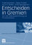 Entscheiden in Gremien - Von der Videoaufzeichnung zur Prozessanalyse - Nullmeier, Frank; Pritzlaff, Tanja; Weihe, Anne C.; Baumgarten, Britta