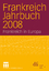 Frankreich Jahrbuch 2008 - Frankreich in Europa