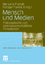 Mensch und Medien - Philosophische und sozialwissenschaftliche Perspektiven - Pietraß, Manuela; Funiok, Rüdiger