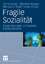 Fragile Sozialität - Inszenierungen, Sinnwelten, Existenzbastler - Honer, Anne; Meuser, Michael; Pfadenhauer, Michaela