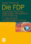 Die FDP - Geschichte, Personen, Organisation, Perspektiven. Eine Einführung - Dittberner, Jürgen