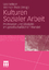 Kulturen Sozialer Arbeit - Profession und Disziplin im gesellschaftlichen Wandel - Wilken, Udo Thole, Werner