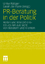 PR-Beratung in der Politik - Rollen und Interaktionsstrukturen aus Sicht von Beratern und Klienten - Röttger, Ulrike; Zielmann, Sarah