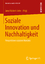 Soziale Innovation und Nachhaltigkeit - Perspektiven sozialen Wandels - Rückert-John, Jana