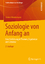 Soziologie von Anfang an - Eine Einführung in Themen, Ergebnisse und Literatur - Meulemann, Heiner
