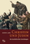 Christen und Juden - Die Geschichte ihrer Beziehungen - Jung, Martin H