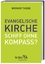 Evangelische Kirche - Schiff ohne Kompass? : Impulse für eine neue Kursbestimmung Werner Thiede - Thiede, Werner und Gerhard Müller