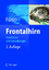 Frontalhirn : Funktionen und Erkrankungen ; mit 28 Tabellen. Hans Förstl (Hrsg.) - Förstl, Hans (Herausgeber)