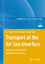 Transport at the Air-Sea Interface Measurements, Models and Parametrizations - Garbe, Christoph S., Robert A. Handler  und Bernd Jähne