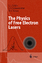 The Physics of Free Electron Lasers / Evgeny L. Saldin (u. a.) / Buch / Advanced Texts in Physics / Deutsch / 1999 / Springer Berlin / EAN 9783540662662 - Saldin, Evgeny L.