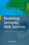 Modeling Semantic Web Services The Web Service Modeling Language - de Bruijn, Jos, Mick Kerrigan  und Uwe Keller