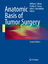 Anatomic Basis of Tumor Surgery - Aboulafia, Albert J. Wood, William C. Branum, Gene D. Chen, Amy Y. Hunter, John G. Lee, Robert B. Milas, Mira