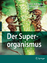 Der Superorganismus - Bert Hölldobler, Edward Wilson