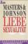 Liebe und Sexualität - Masters, William H; Johnson, Virginia E