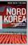 Nordkorea: Innenansichten eines totalen Staates - Frank, Rüdiger
