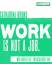 work is not a job | Was Arbeit ist, entscheidest du! | Catharina Bruns | Taschenbuch | 240 S. | Deutsch | 2013 | Campus Verlag | EAN 9783593398006 - Bruns, Catharina