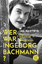 Wer war Ingeborg Bachmann? - Ina Hartwig