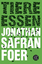 Tiere essen - Foer, Jonathan Safran