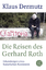 Die Reisen des Gerhard Roth - Klaus Dermutz