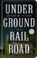 Underground Railroad: Roman - Colson Whitehead