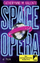 Space Opera - Der metagalaktische Grand Prix - Valente, Catherynne M.